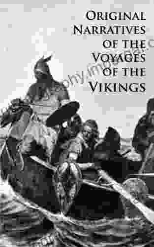 Original Narratives Of The Voyages Of The Vikings (Illustrated)