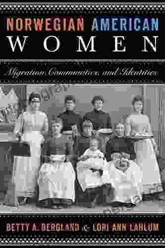 Norwegian American Women: Migration Communities And Identities