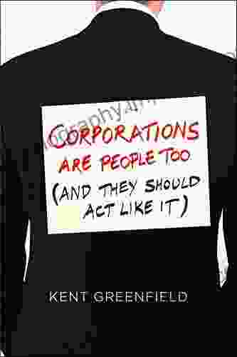 Corporations Are People Too: (And They Should Act Like It)