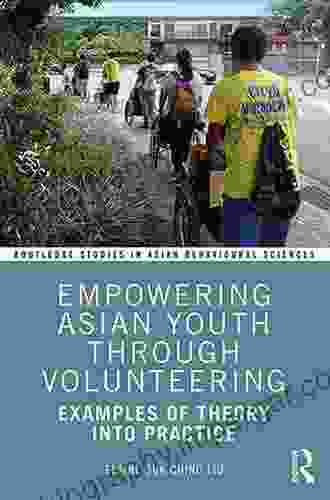 Empowering Asian Youth Through Volunteering: Examples Of Theory Into Practice (Routledge Studies In Asian Behavioural Sciences)