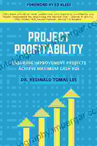 Project Profitability: Ensuring Improvement Projects Achieve Maximum Cash ROI