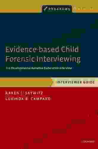 Evidence Based Child Forensic Interviewing: The Developmental Narrative Elaboration Interview (Programs That Work)