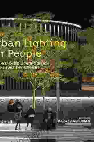 Urban Lighting For People: Evidence Based Lighting Design For The Built Environment