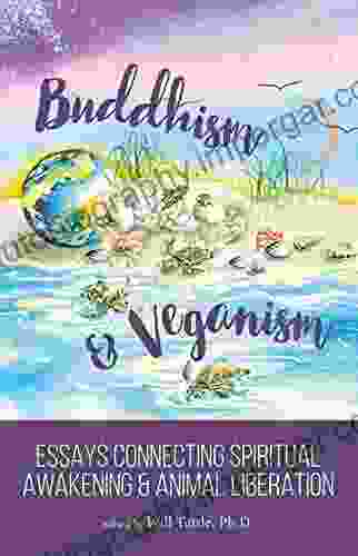 Buddhism And Veganism: Essays Connecting Spiritual Awakening And Animal Liberation