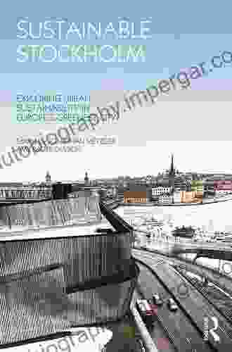 Sustainable Stockholm: Exploring Urban Sustainability In Europe S Greenest City