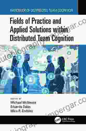 Fields Of Practice And Applied Solutions Within Distributed Team Cognition