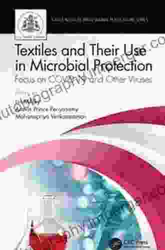 Textiles And Their Use In Microbial Protection: Focus On COVID 19 And Other Viruses (Textile Institute Professional Publications)