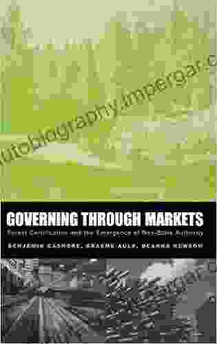 Governing Through Markets: Forest Certification And The Emergence Of Non State Authority