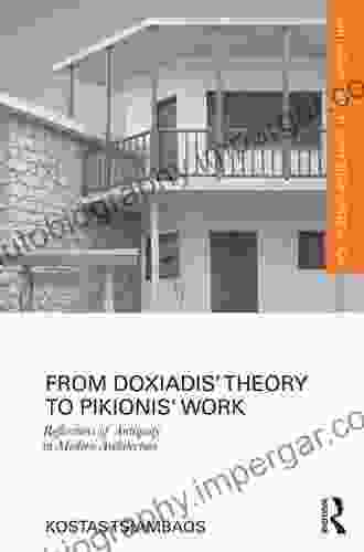 From Doxiadis Theory To Pikionis Work: Reflections Of Antiquity In Modern Architecture (Routledge Research In Architecture)