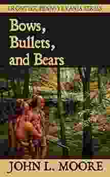 Bows Bullets And Bears (Frontier Pennsylvania 1)