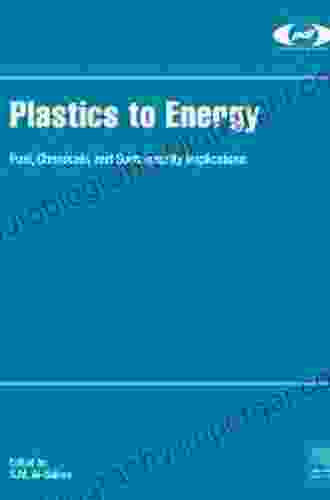 Plastics To Energy: Fuel Chemicals And Sustainability Implications (Plastics Design Library)