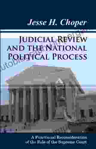 Judicial Review and the National Political Process: A Functional Reconsideration of the Role of the Supreme Court (Classics of Law Society)