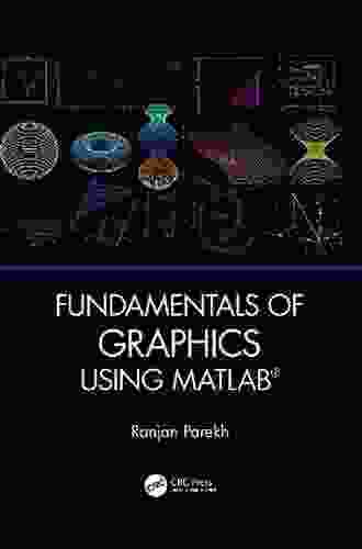 Fundamentals Of Graphics Using MATLAB