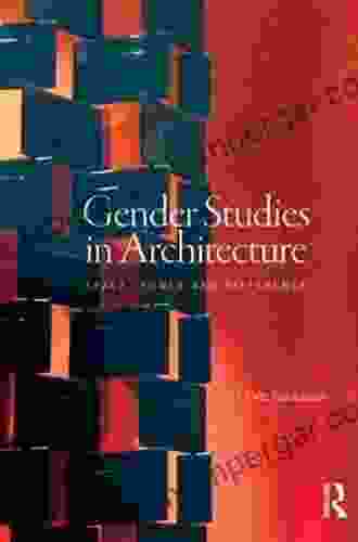 Gender Studies In Architecture: Space Power And Difference