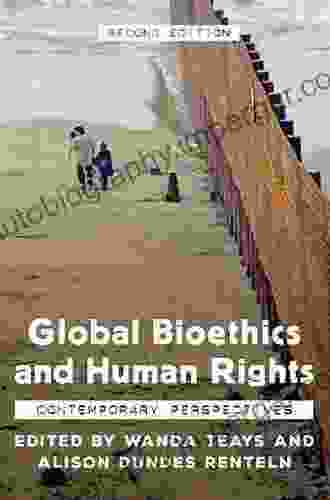 Global Bioethics And Human Rights: Contemporary Perspectives