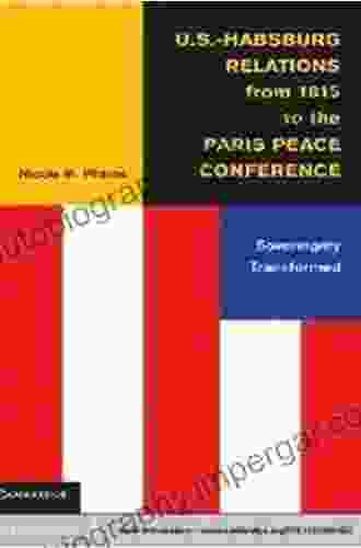 U S Habsburg Relations from 1815 to the Paris Peace Conference: Sovereignty Transformed