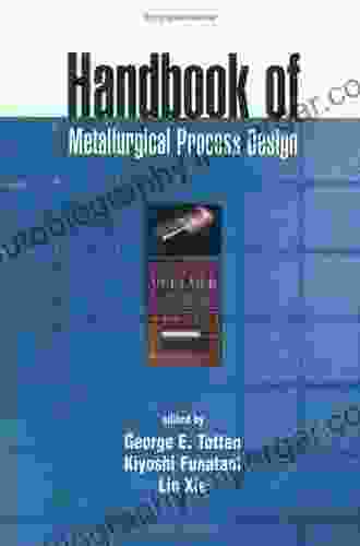 Handbook Of Metallurgical Process Design (Materials Engineering 24)