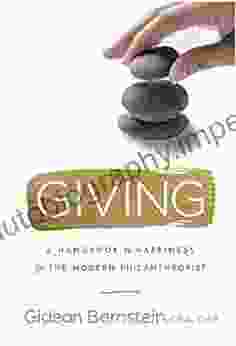 Giving: A Handbook To Happiness For The Modern Philanthropist