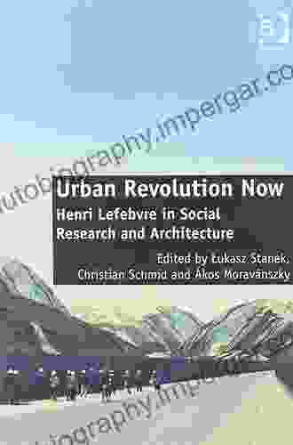 Urban Revolution Now: Henri Lefebvre In Social Research And Architecture