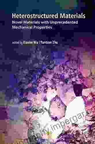 Heterostructured Materials: Novel Materials With Unprecedented Mechanical Properties