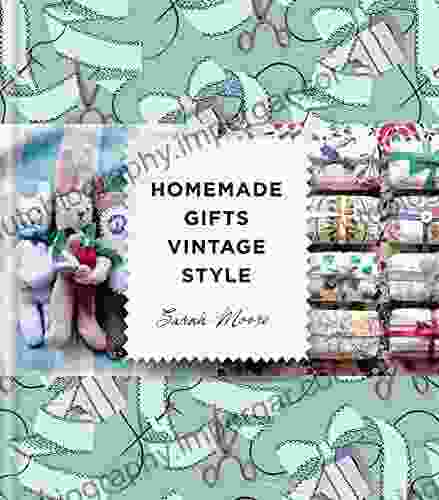 Homemade Gifts Vintage Style Sarah Moore