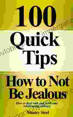 How To Not Be Jealous: Ways To Deal With Overcome And Stop Relationship Jealousy (Stop Being Insecure And Jealous 1)