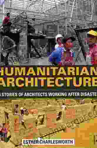 Humanitarian Architecture: 15 Stories Of Architects Working After Disaster