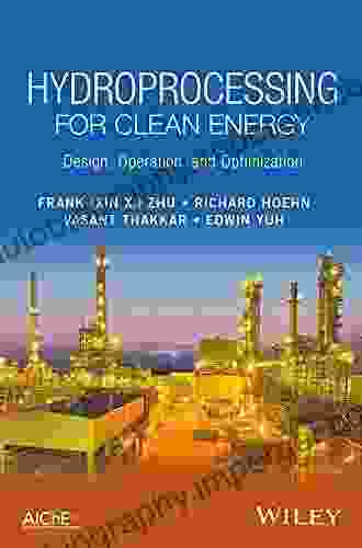 Hydroprocessing For Clean Energy: Design Operation And Optimization