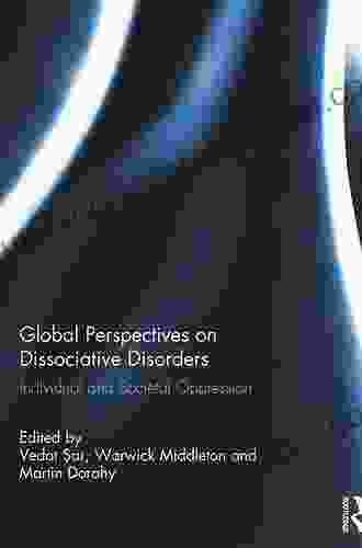 Global Perspectives On Dissociative Disorders: Individual And Societal Oppression