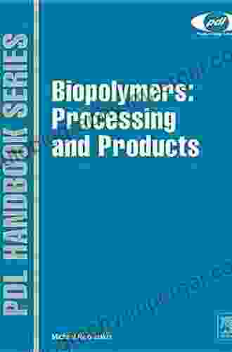 Biopolymers: Processing And Products (Plastics Design Library)