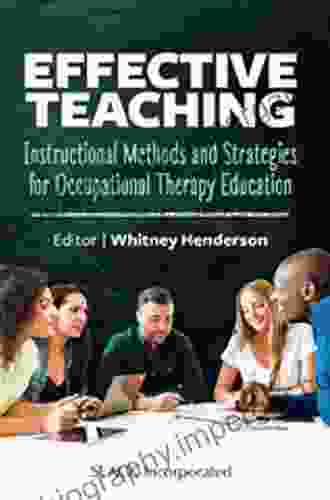 Effective Teaching: Instructional Methods And Strategies For Occupational Therapy Education