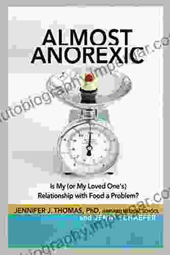 Almost Anorexic: Is My (or My Loved One S) Relationship With Food A Problem? (The Almost Effect)