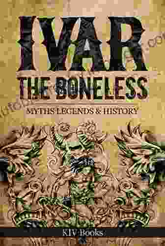 IVAR THE BONELESS: Myths Legends History