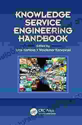 Knowledge Service Engineering Handbook (Ergonomics Design Mgmt Theory Applications)