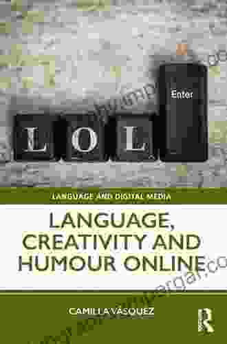 Language Creativity And Humour Online (Language And Digital Media)