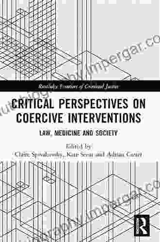 Critical Perspectives on Coercive Interventions: Law Medicine and Society (Routledge Frontiers of Criminal Justice)