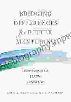 Bridging Differences For Better Mentoring: Lean Forward Learn Leverage