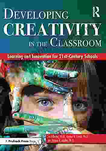 Developing Creativity In The Classroom: Learning And Innovation For 21st Century Schools