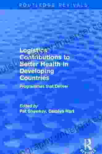 Logistics Contributions To Better Health In Developing Countries: Programmes That Deliver (Routledge Revivals)