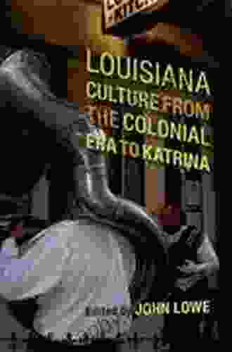 Louisiana Culture From The Colonial Era To Katrina (Southern Literary Studies)