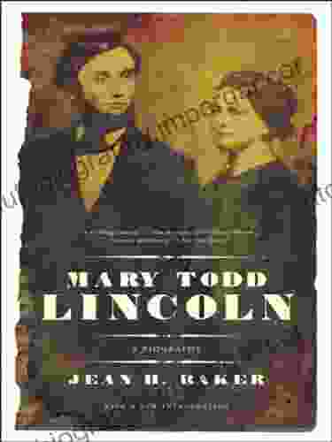 Mary Todd Lincoln: A Biography