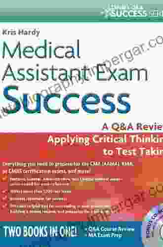 Medical Assistant Exam Success A Q A Review Applying Critical Thinking To Test Taking (Davis S Q A Success Series)