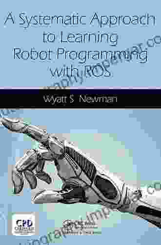 A Systematic Approach To Learning Robot Programming With ROS