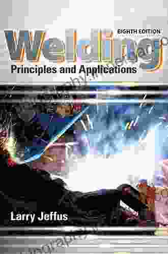 Welding: Principles and Applications Jim Cobb