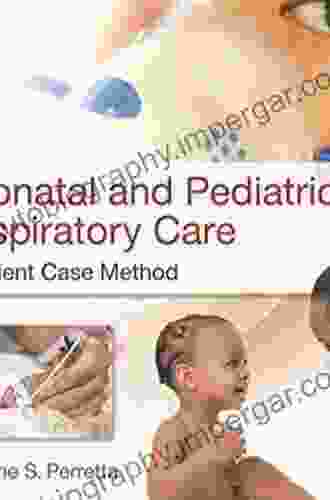 Neonatal And Pediatric Respiratory Care A Patient Case Method