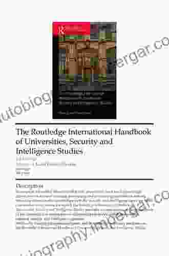 The Routledge International Handbook Of Universities Security And Intelligence Studies (Routledge International Handbooks Of Education)