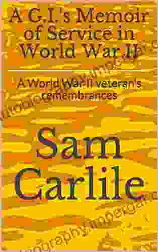 A G I S Memoir Of Service In World War II: A World War II Veteran S Remembrances