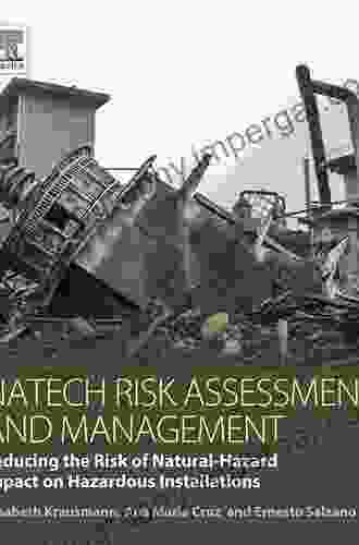 Natech Risk Assessment And Management: Reducing The Risk Of Natural Hazard Impact On Hazardous Installations