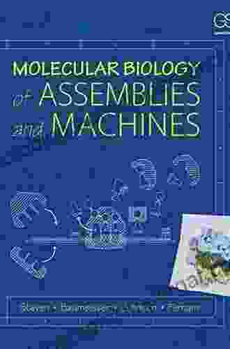 Molecular Biology Of Assemblies And Machines