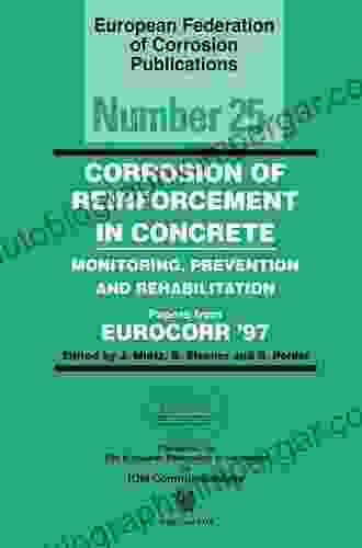 Corrosion Of Reinforcement In Concrete (EFC 25): Monitoring Prevention And Rehabilitation (European Federation Of Corrosion Publications)